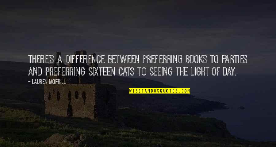 Introverts Quotes By Lauren Morrill: There's a difference between preferring books to parties