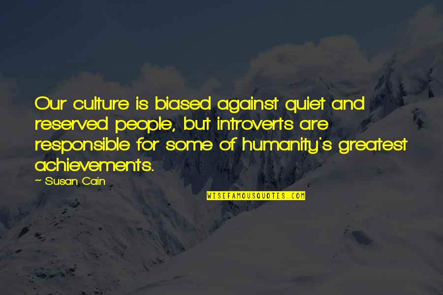 Introverts Quotes By Susan Cain: Our culture is biased against quiet and reserved