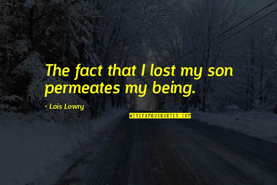Intruder Alarm Quotes By Lois Lowry: The fact that I lost my son permeates Intruder Alarm Quotes By Lois Lowry: The fact that I lost my son permeates