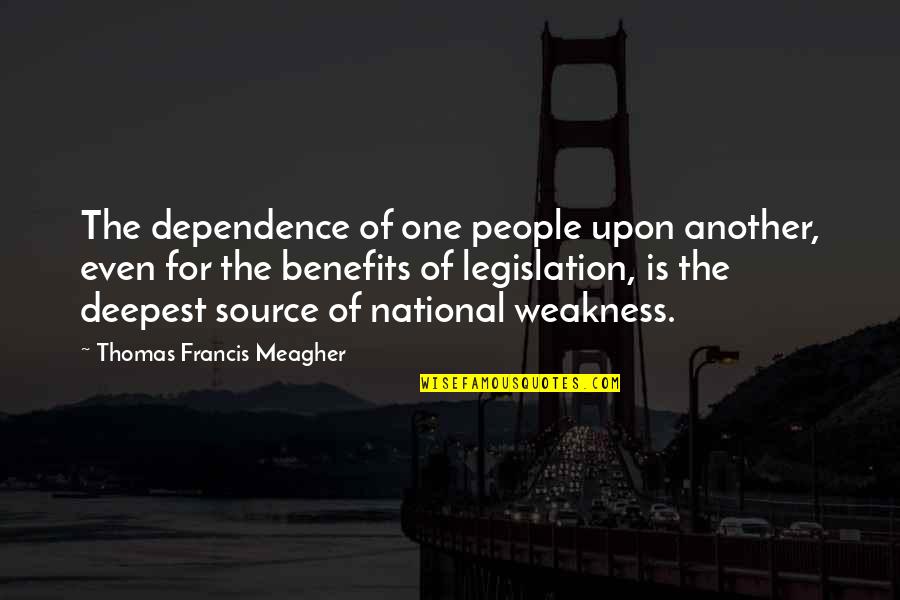 Intrudes Means Quotes By Thomas Francis Meagher: The dependence of one people upon another, even