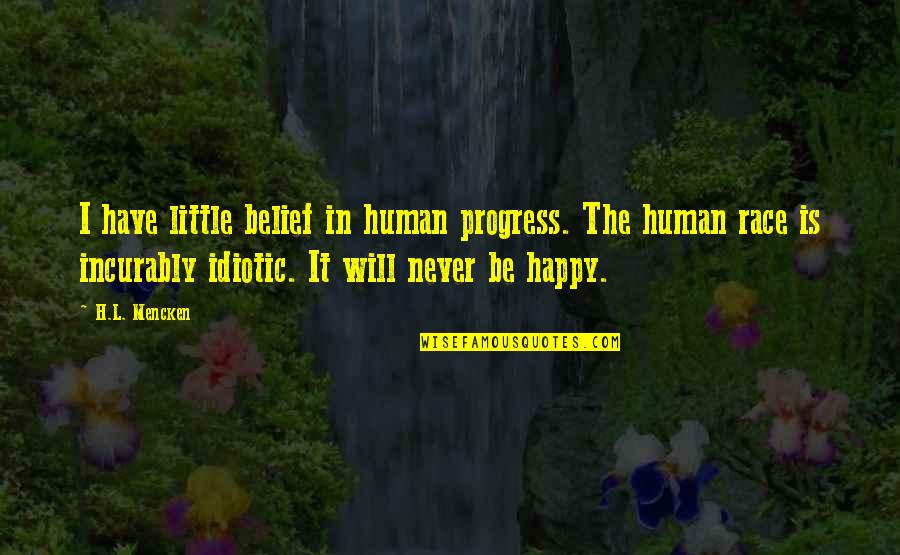 Intrusive Quotes By H.L. Mencken: I have little belief in human progress. The