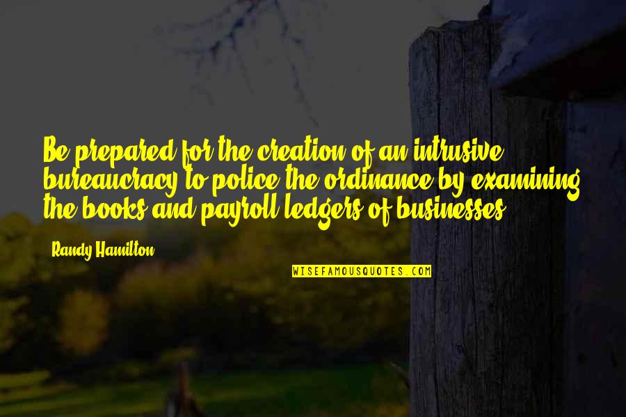 Intrusive Quotes By Randy Hamilton: Be prepared for the creation of an intrusive