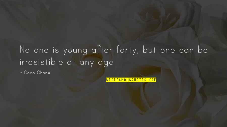 Intrust Quotes By Coco Chanel: No one is young after forty, but one