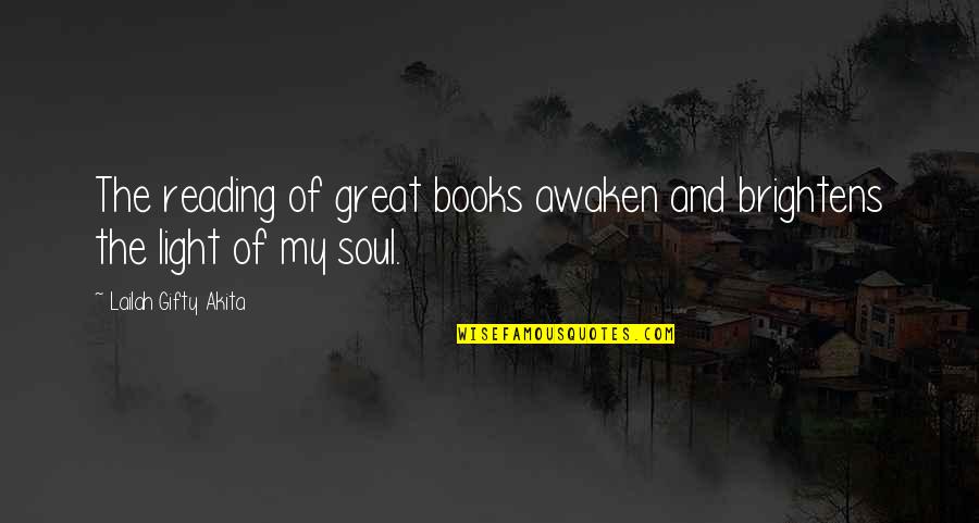 Intuiao Quotes By Lailah Gifty Akita: The reading of great books awaken and brightens