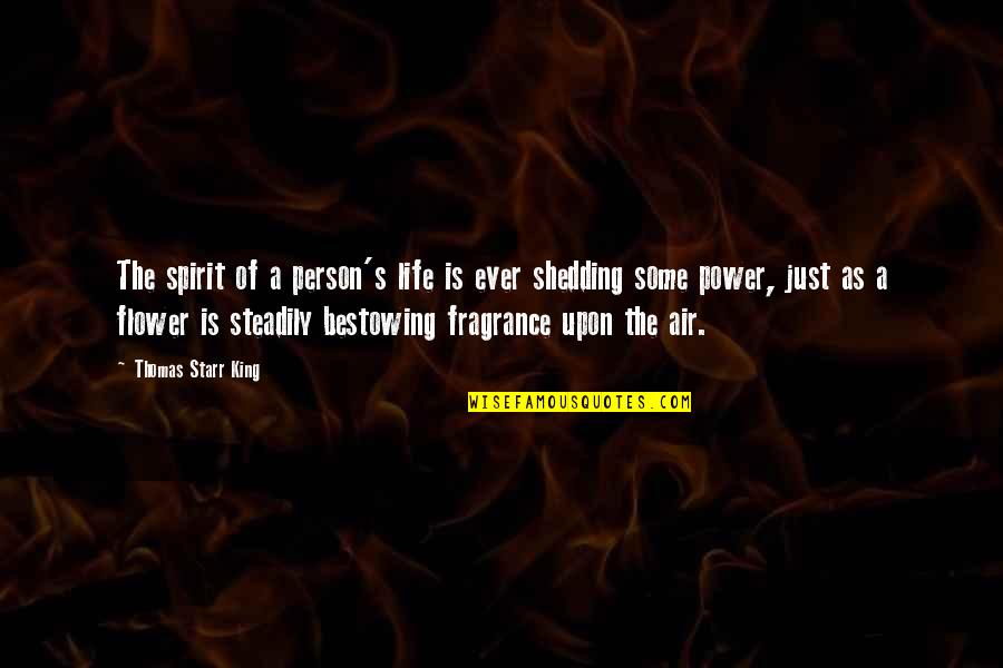 Intuition And God Quotes By Thomas Starr King: The spirit of a person's life is ever