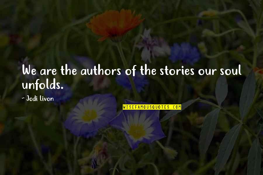 Intuition And Love Quotes By Jodi Livon: We are the authors of the stories our