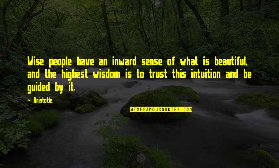 Intuition And Trust Quotes By Aristotle.: Wise people have an inward sense of what