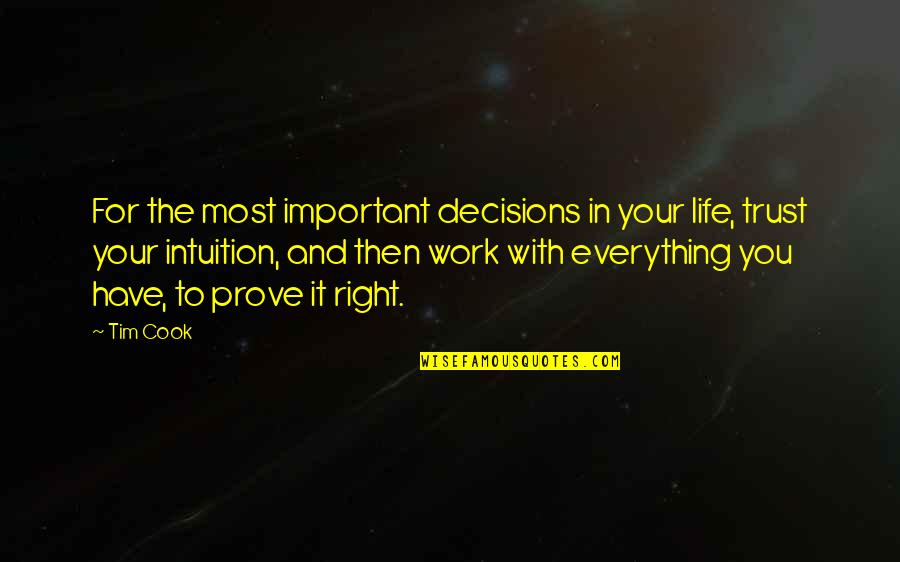 Intuition And Trust Quotes By Tim Cook: For the most important decisions in your life,
