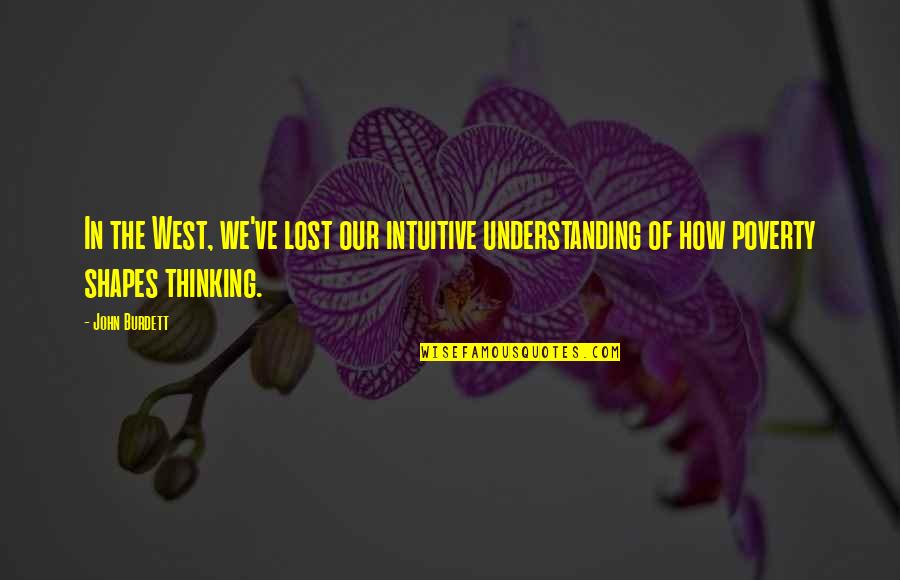 Intuitive Thinking Quotes By John Burdett: In the West, we've lost our intuitive understanding
