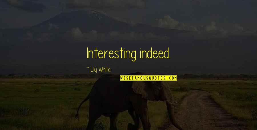 Intuitive Thinking Quotes By Lily White: Interesting indeed.