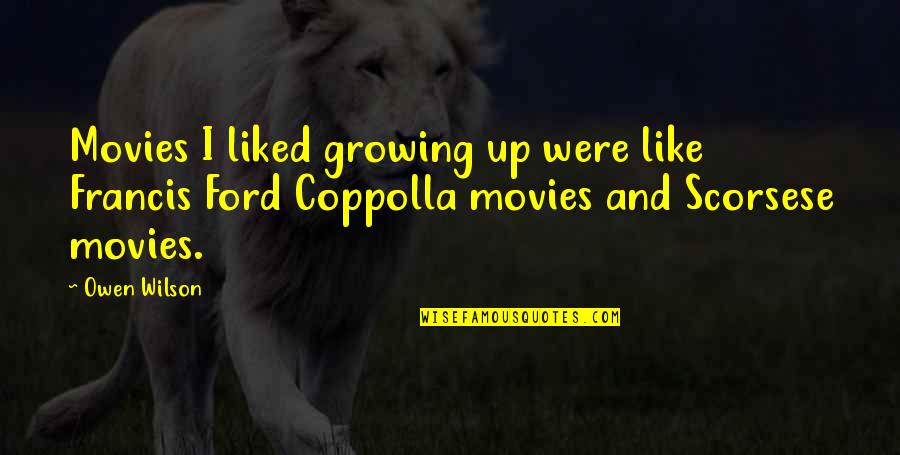 Intuitively Eating Quotes By Owen Wilson: Movies I liked growing up were like Francis
