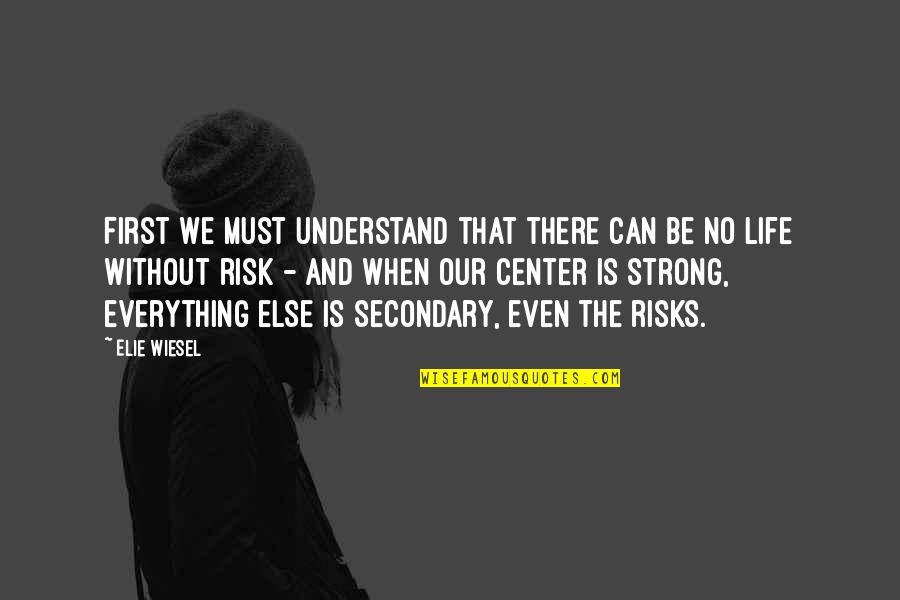 Intuitives Quotes By Elie Wiesel: First we must understand that there can be