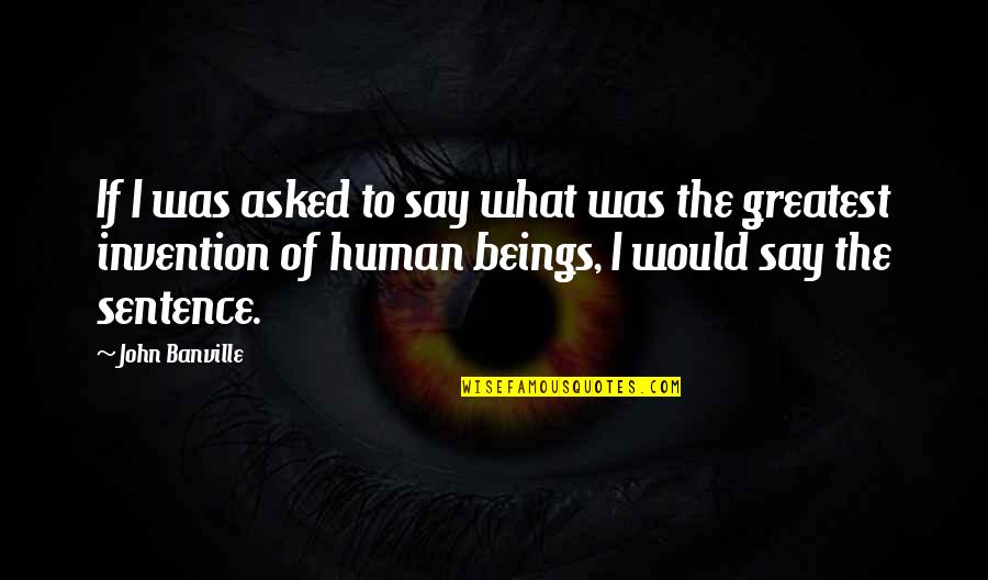 Intuitivni Quotes By John Banville: If I was asked to say what was
