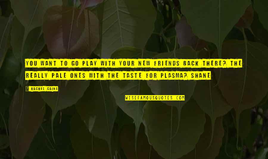 Inturned Buried Quotes By Rachel Caine: You want to go play with your new Inturned Buried Quotes By Rachel Caine: You want to go play with your new
