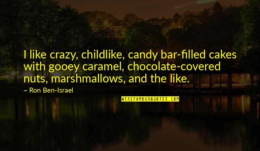 Inturned Buried Quotes By Ron Ben-Israel: I like crazy, childlike, candy bar-filled cakes with