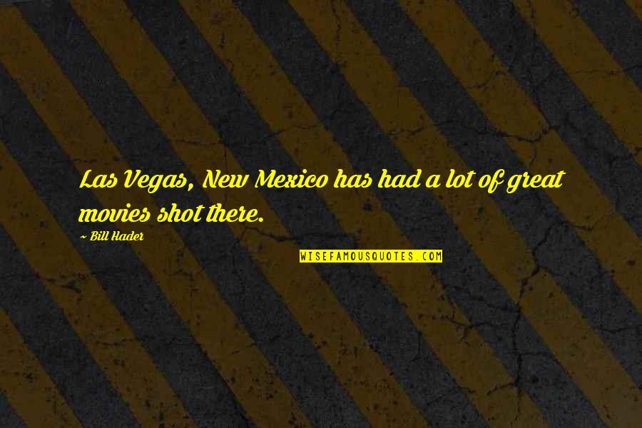 Inturned Eyes Quotes By Bill Hader: Las Vegas, New Mexico has had a lot
