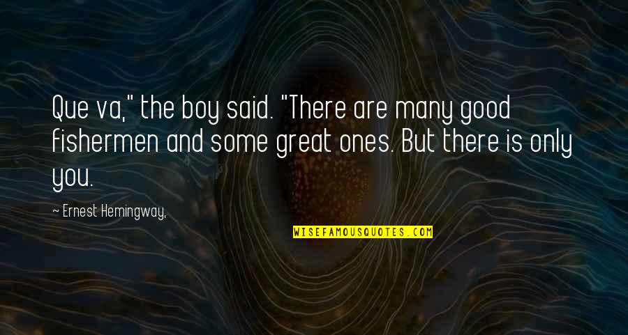 Inturned Eyes Quotes By Ernest Hemingway,: Que va," the boy said. "There are many Inturned Eyes Quotes By Ernest Hemingway,: Que va," the boy said. "There are many