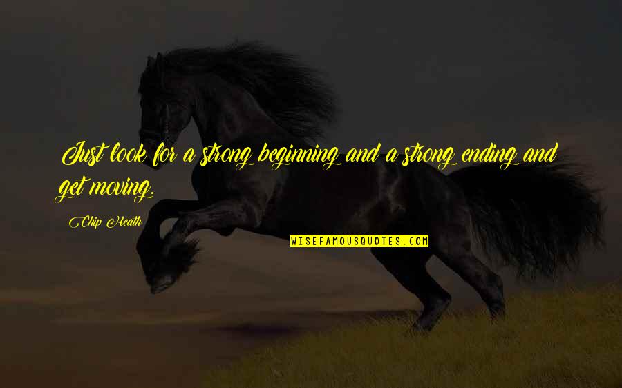 Intutive Quotes By Chip Heath: Just look for a strong beginning and a
