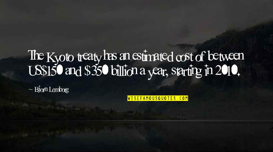 Intuye Significado Quotes By Bjorn Lomborg: The Kyoto treaty has an estimated cost of Intuye Significado Quotes By Bjorn Lomborg: The Kyoto treaty has an estimated cost of