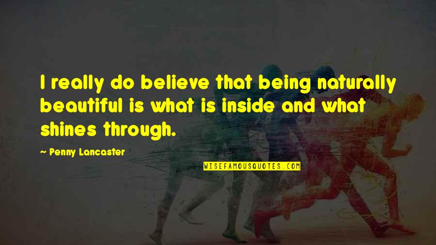 Intuye Significado Quotes By Penny Lancaster: I really do believe that being naturally beautiful