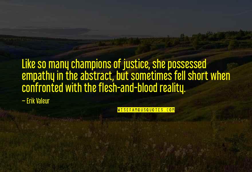 Inu X Boku Ss Love Quotes By Erik Valeur: Like so many champions of justice, she possessed