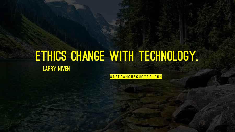 Inu X Boku Ss Love Quotes By Larry Niven: Ethics change with technology.