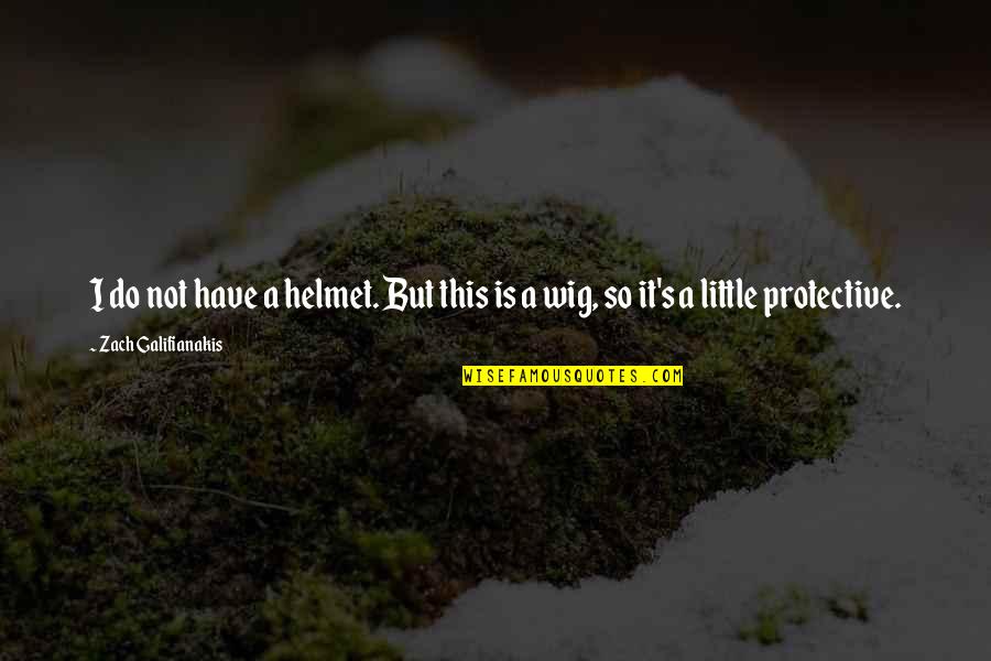 Inubaka Online Quotes By Zach Galifianakis: I do not have a helmet. But this Inubaka Online Quotes By Zach Galifianakis: I do not have a helmet. But this