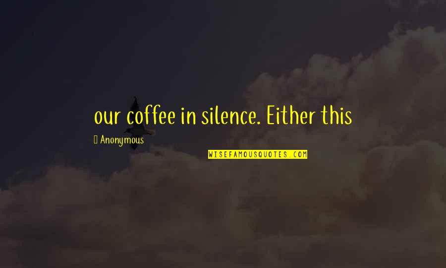Inuit Art Quotes By Anonymous: our coffee in silence. Either this