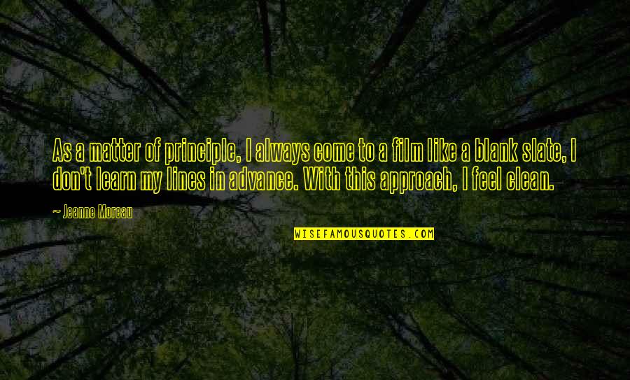 Inukai Family Foundation Quotes By Jeanne Moreau: As a matter of principle, I always come Inukai Family Foundation Quotes By Jeanne Moreau: As a matter of principle, I always come