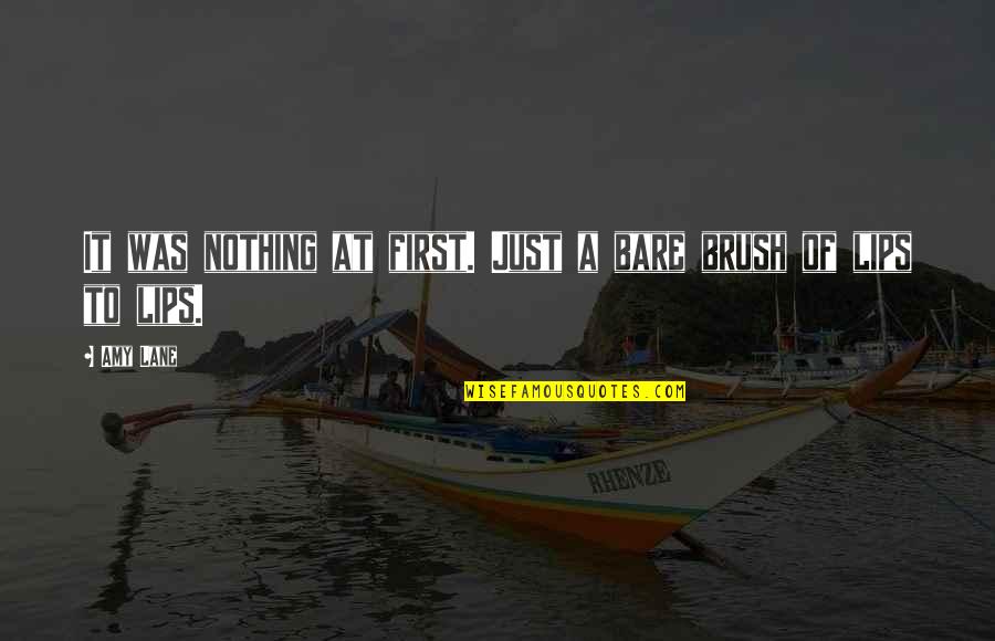Inuman Quotes By Amy Lane: It was nothing at first. Just a bare