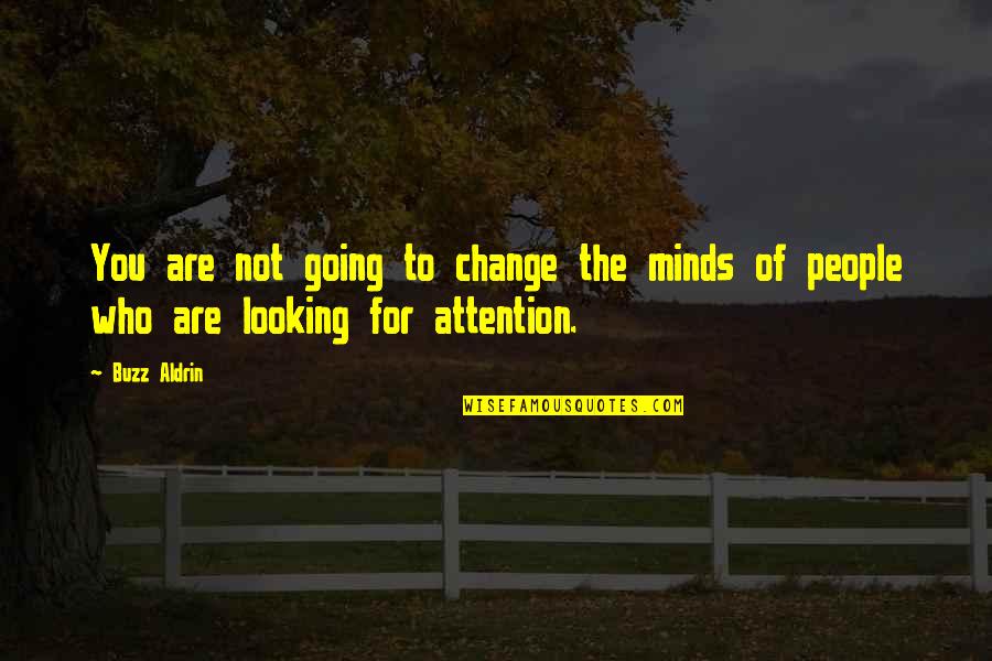 Inuman Quotes By Buzz Aldrin: You are not going to change the minds