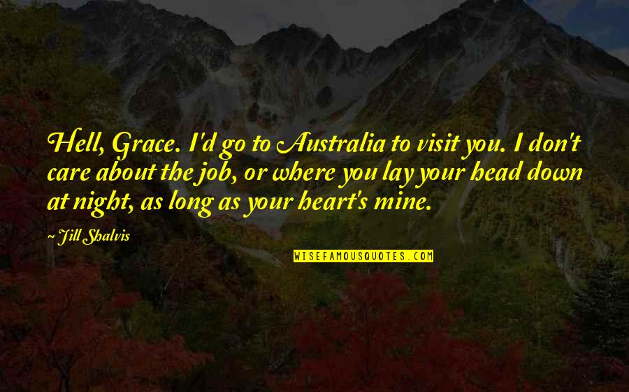 Inundaciones En Quotes By Jill Shalvis: Hell, Grace. I'd go to Australia to visit