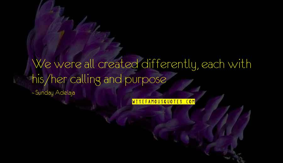 Inundar Quotes By Sunday Adelaja: We were all created differently, each with his/her