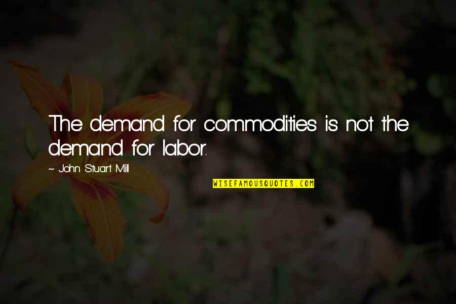 Inundate Crossword Quotes By John Stuart Mill: The demand for commodities is not the demand