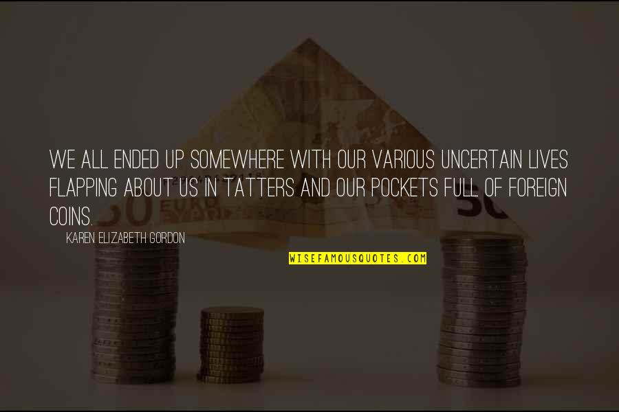 Inupiat Community Quotes By Karen Elizabeth Gordon: We all ended up somewhere with our various Inupiat Community Quotes By Karen Elizabeth Gordon: We all ended up somewhere with our various