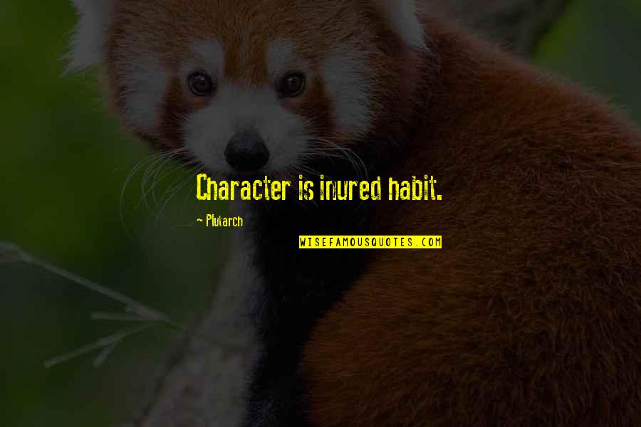 Inured Quotes By Plutarch: Character is inured habit.