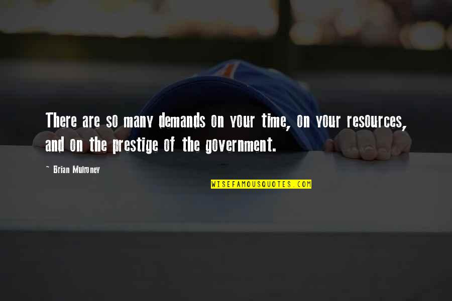 Inuteis Significado Quotes By Brian Mulroney: There are so many demands on your time, Inuteis Significado Quotes By Brian Mulroney: There are so many demands on your time,