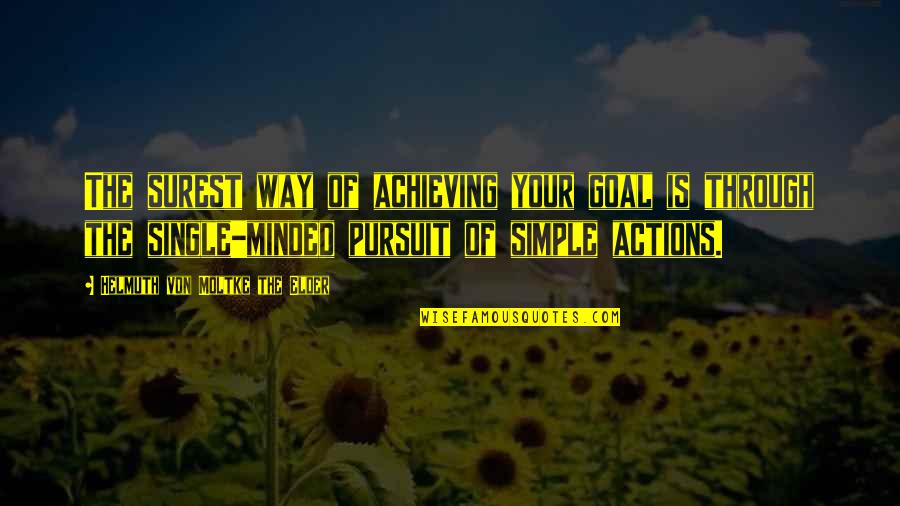 Inuteis Significado Quotes By Helmuth Von Moltke The Elder: The surest way of achieving your goal is Inuteis Significado Quotes By Helmuth Von Moltke The Elder: The surest way of achieving your goal is