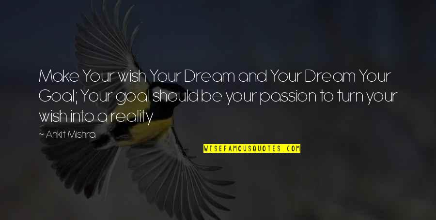 Inutilement Synonyme Quotes By Ankit Mishra: Make Your wish Your Dream and Your Dream