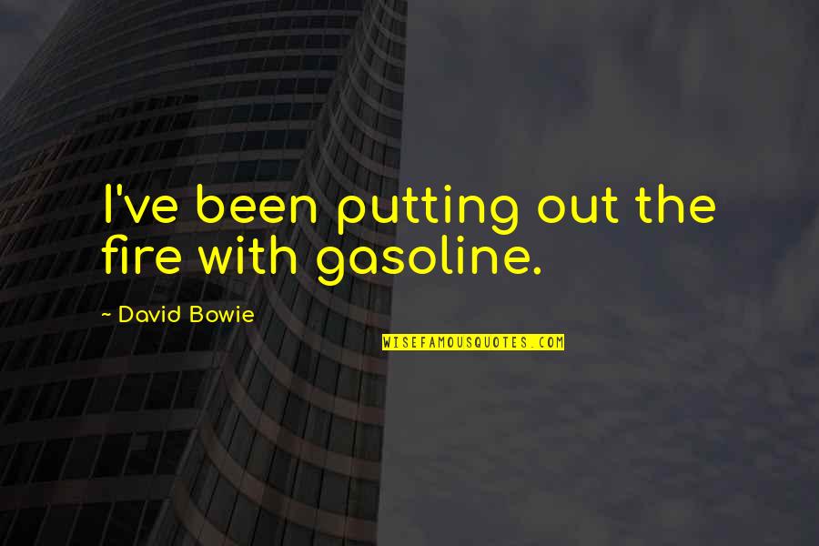 Inutiles Sinonimos Quotes By David Bowie: I've been putting out the fire with gasoline.