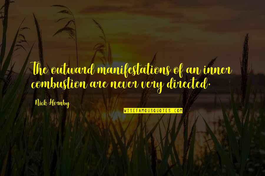 Inuyasha Quotes By Nick Hornby: The outward manifestations of an inner combustion are