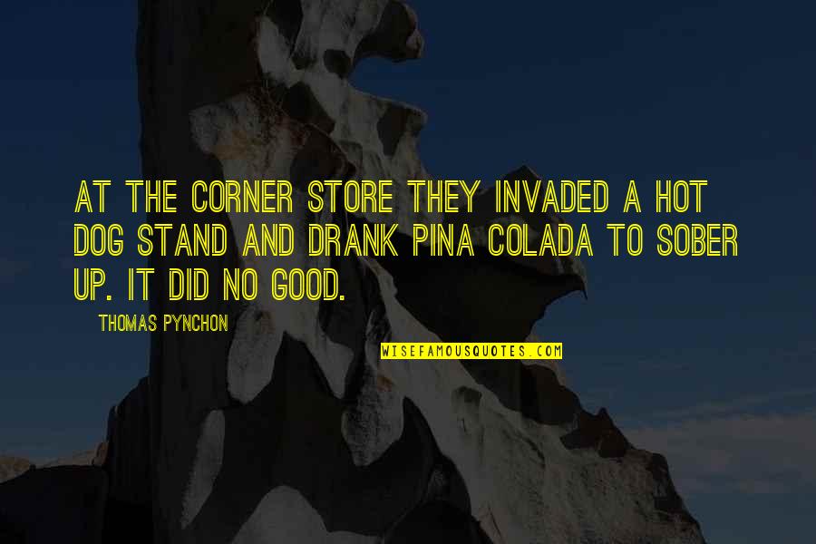 Invaded Quotes By Thomas Pynchon: At the corner store they invaded a hot Invaded Quotes By Thomas Pynchon: At the corner store they invaded a hot