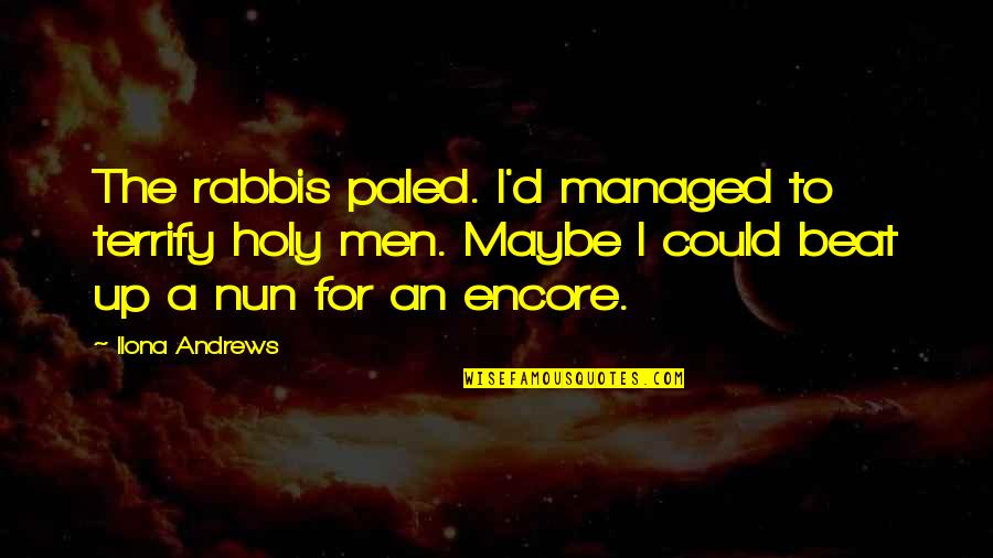 Invaded Synonyms Quotes By Ilona Andrews: The rabbis paled. I'd managed to terrify holy Invaded Synonyms Quotes By Ilona Andrews: The rabbis paled. I'd managed to terrify holy