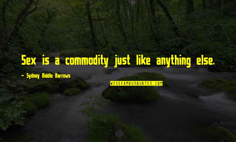 Invaden Y Quotes By Sydney Biddle Barrows: Sex is a commodity just like anything else. Invaden Y Quotes By Sydney Biddle Barrows: Sex is a commodity just like anything else.