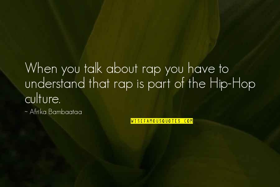 Invadente Quotes By Afrika Bambaataa: When you talk about rap you have to