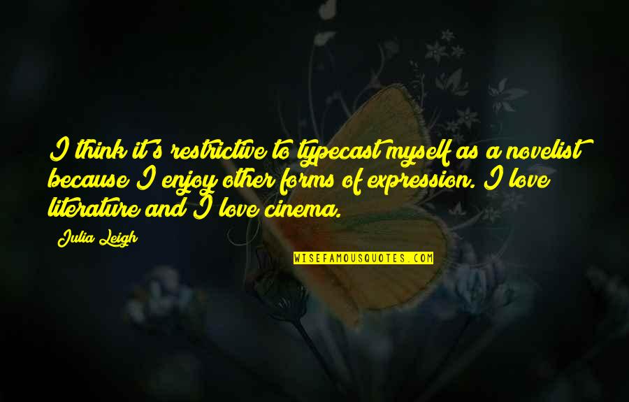 Invader Zim Dib Quotes By Julia Leigh: I think it's restrictive to typecast myself as Invader Zim Dib Quotes By Julia Leigh: I think it's restrictive to typecast myself as
