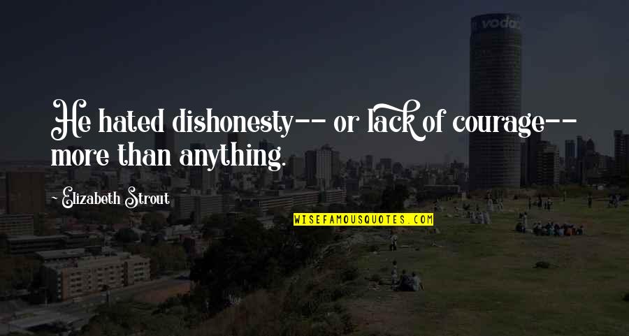 Invader Zim Zim Eats Waffles Quotes By Elizabeth Strout: He hated dishonesty-- or lack of courage-- more Invader Zim Zim Eats Waffles Quotes By Elizabeth Strout: He hated dishonesty-- or lack of courage-- more