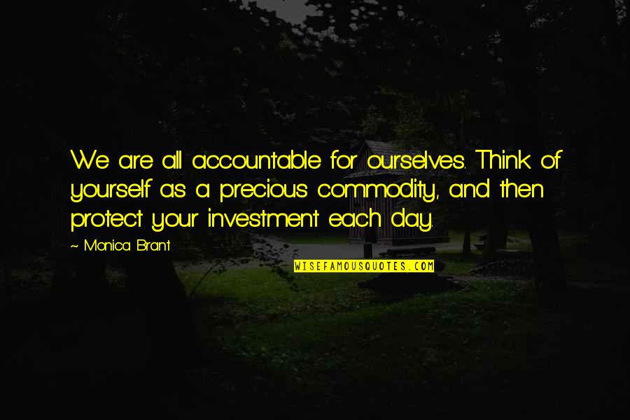 Invading My Space Quotes By Monica Brant: We are all accountable for ourselves. Think of