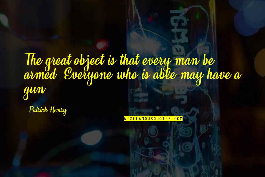 Invadir En Quotes By Patrick Henry: The great object is that every man be