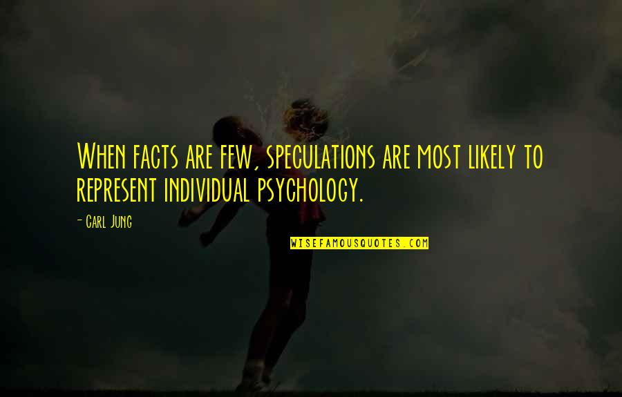 Invaginate Quotes By Carl Jung: When facts are few, speculations are most likely
